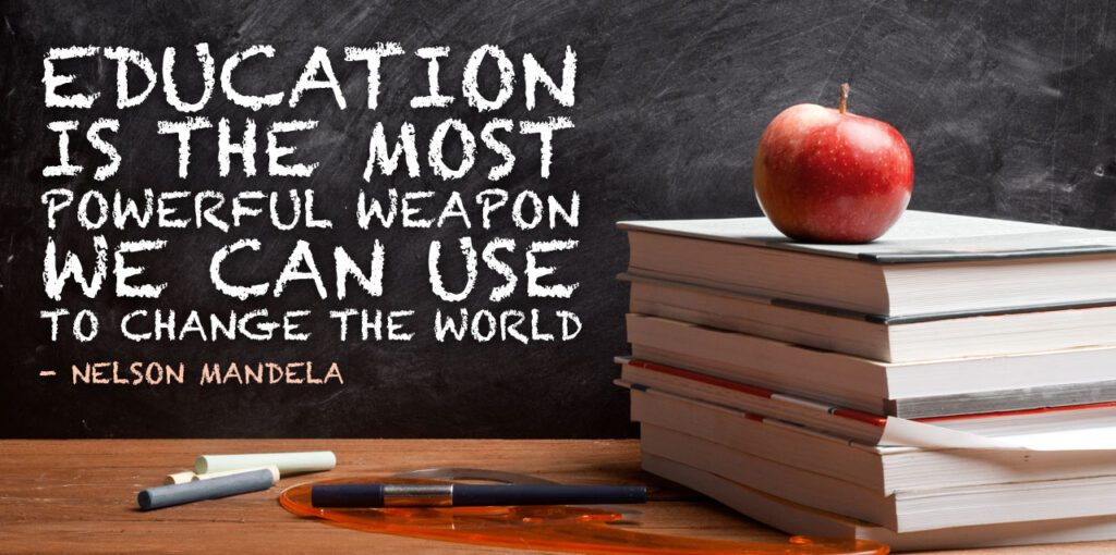 Education Is the Most Powerful Weapon: Transforming Lives and Shaping the Future